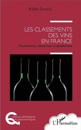 Couverture du livre « Les classements des vins en france ; classifications, distinctions et labellisations » de Kilien Stengel aux éditions L'harmattan