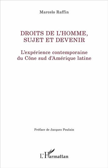 Couverture du livre « Droits de l'homme, sujet et devenir ; l'expérience contemporaine du Cône sud d'Amerique latine » de Marcelo Raffin aux éditions L'harmattan