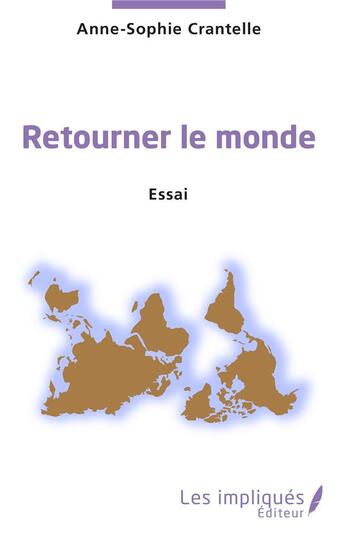 Couverture du livre « Retourner le monde » de Anne Sophie Crantelle aux éditions Les Impliques