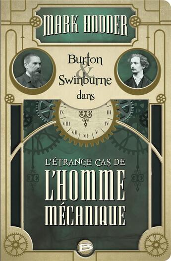 Couverture du livre « Burton & Swinburne Tome 2 : l'étrange cas de l'homme mécanique » de Mark Hodder aux éditions Bragelonne