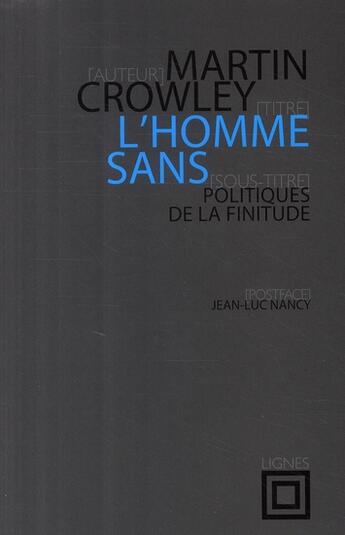 Couverture du livre « L'homme sans ; politiques de la finitude » de Martin Crowley aux éditions Nouvelles Lignes