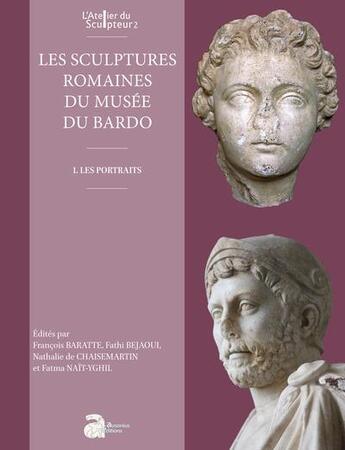 Couverture du livre « Les sculptures romaines du musée du Bardo Tome 1 : les portraits » de Nathalie De Chaisemartin et Francois Baratte et Fathi Bejaoui aux éditions Ausonius