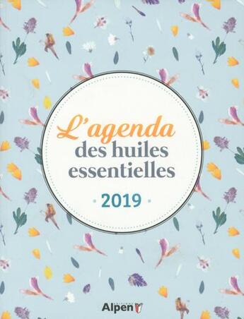 Couverture du livre « L'agenda des huiles essentielles (édition 2019) » de  aux éditions Alpen