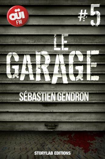 Couverture du livre « Le garage t.5 » de Sébastien Gendron aux éditions Storylab