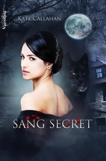 Couverture du livre « Sang secret t.1 » de Kate Callahan aux éditions Valentina