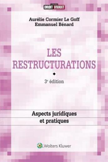 Couverture du livre « Les restructurations (3e édition) » de Aurelie Cormier Le Goff et Emmanuel Benard aux éditions Liaisons