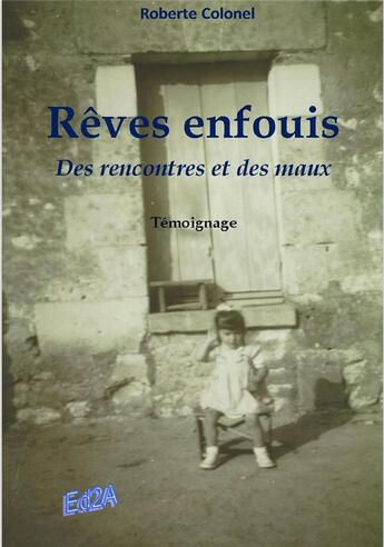 Couverture du livre « Rêves enfouis ; des rencontres et des maux » de Roberte Colonel aux éditions Auteurs D'aujourd'hui