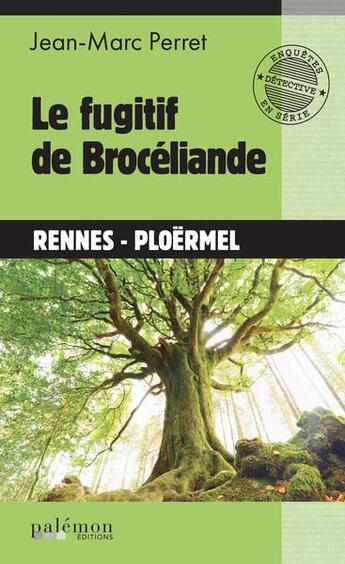 Couverture du livre « Le fugitif de Brocéliande » de Jean-Marc Perret aux éditions Palemon