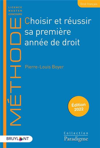 Couverture du livre « Choisir et réussir sa première année de droit (édition 2022) » de Pierre-Louis Boyer aux éditions Bruylant