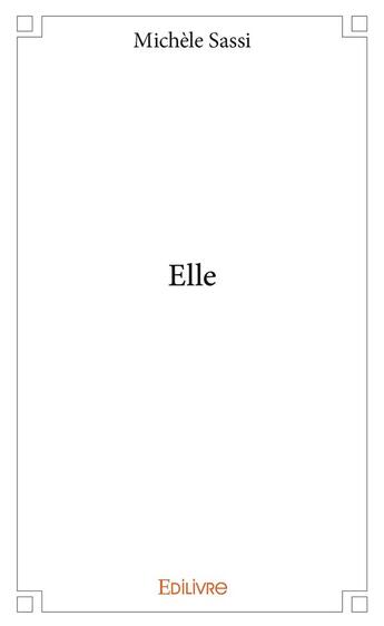 Couverture du livre « Elle » de Sassi Michele aux éditions Edilivre