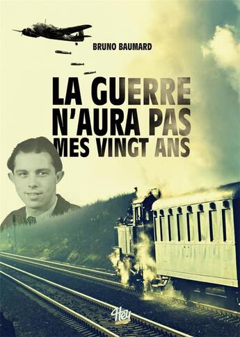 Couverture du livre « La guerre n'aura pas mes vingt ans » de Baumard Bruno aux éditions Hey