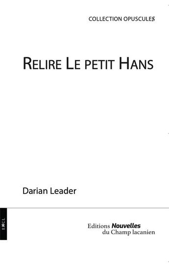 Couverture du livre « Relire le petit Hans » de Darian Leader aux éditions Nouvelles Du Champ Lacanien