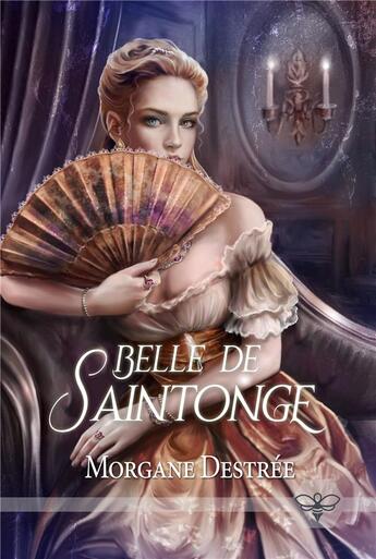 Couverture du livre « Belle de Saintonge » de Morgane Destree aux éditions L'abeille Bleue