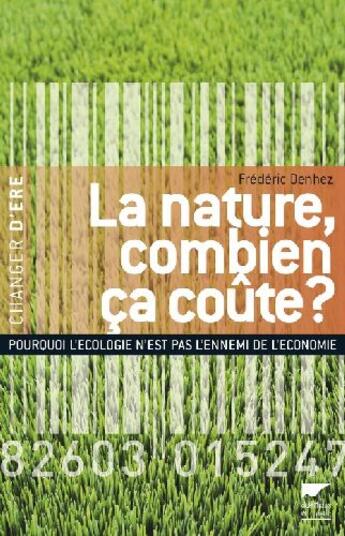 Couverture du livre « La nature, combien ça coûte ? » de Frederic Denhez aux éditions Delachaux & Niestle