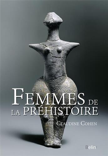 Couverture du livre « Femmes de la préhistoire » de Claudine Cohen aux éditions Belin