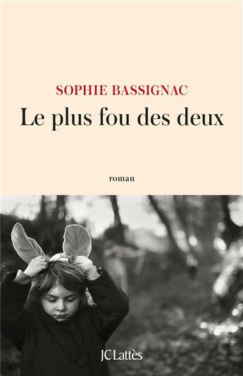 Couverture du livre « Le plus fou des deux » de Sophie Bassignac aux éditions Lattes