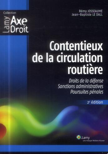 Couverture du livre « Contentieux de la circulation routière (2e édition) » de Jean-Baptiste Le Dall et Remy Josseaume aux éditions Lamy