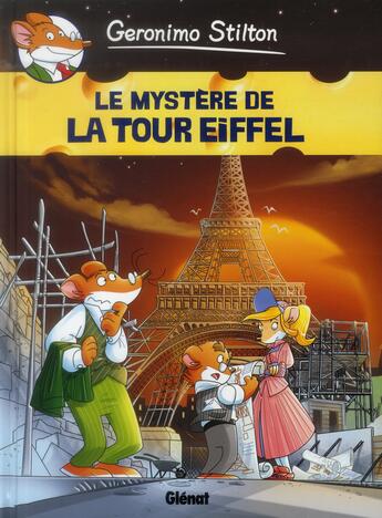 Couverture du livre « Geronimo Stilton Tome 11 : le mystère de la tour Eiffel » de Geronimo Stilton aux éditions Glenat