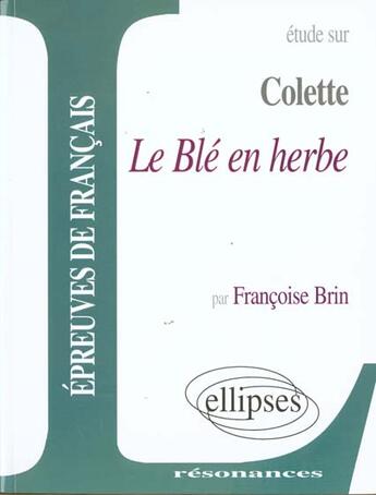 Couverture du livre « Colette, le ble en herbe » de Brin aux éditions Ellipses Marketing