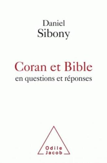 Couverture du livre « Coran et Bible en questions et réponses » de Daniel Sibony aux éditions Odile Jacob
