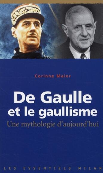 Couverture du livre « De Gaulle et le gaullisme ; une mythologie d'aujourd'hui » de Maier-C aux éditions Milan