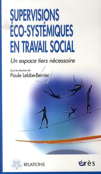 Couverture du livre « Supervisions éco-systémiques en travail ; un espace tiers nécessaire » de  aux éditions Eres