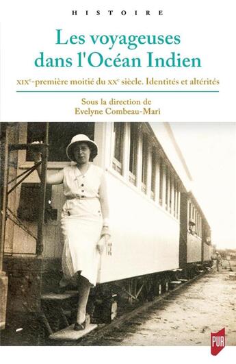 Couverture du livre « Les voyageuses dans l'Océan Indien : XIXe-première moitié du XXe siècle. Identités et altérités » de Evelyne Combeau-Mari aux éditions Pu De Rennes