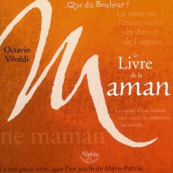 Couverture du livre « Le livre de la maman » de Octavio Vivaldi aux éditions Alphee.jean-paul Bertrand