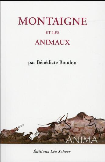 Couverture du livre « Montaigne et les animaux » de Benedicte Boudou aux éditions Leo Scheer