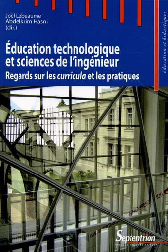 Couverture du livre « Education technologique et sciences de l''ingenieur - regards sur les curricula et les pratiques » de Lebeaume/Hasni aux éditions Pu Du Septentrion