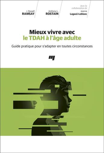 Couverture du livre « Mieux vivre avec le TDAH à l'âge adulte ; guide pratique pour s'adapter en toutes circonstances » de J. Russell Ramsay et Anthony L. Rostain et Jeanne Lagace-Leblanc aux éditions Pu De Quebec