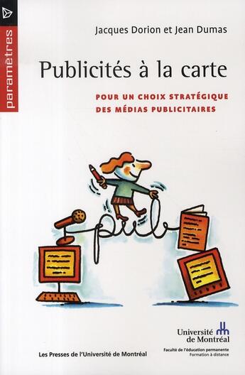 Couverture du livre « Publicités à la carte ; pour un choix stratégique des médias publicitaires » de Jean Dumas et Jacques Dorion aux éditions Pu De Montreal