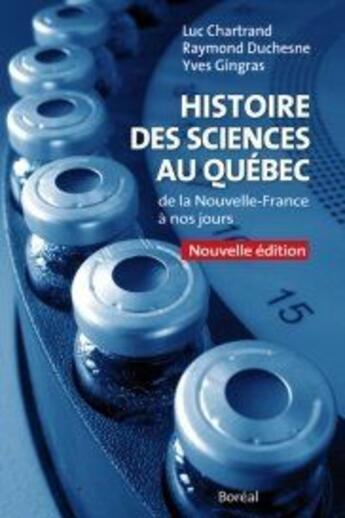 Couverture du livre « Histoire des sciences au Québec ; de la Nouvelle-France à nos jours » de  aux éditions Boreal