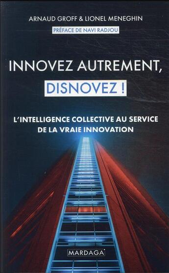 Couverture du livre « Innovez autrement, disnovez ! l'intelligence collective au service de la vraie innovation » de Arnaud Groff et Lionel Meneghin aux éditions Mardaga Pierre