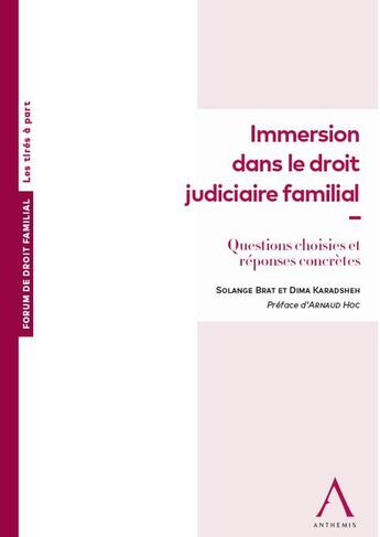 Couverture du livre « Immersion dans le droit judiciaire familial : Questions choisies et réponses concrètes » de Dima Karadsheh et Solange Brat aux éditions Anthemis