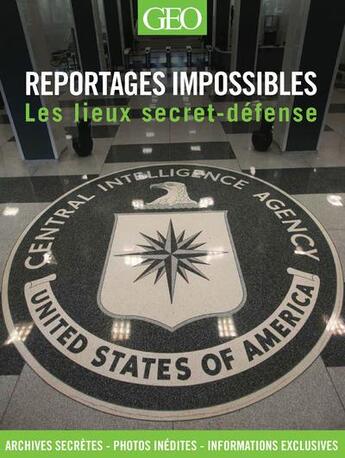 Couverture du livre « REPORTAGES IMPOSSIBLES ; les lieux secret-défense » de Daniel Smith aux éditions Geo