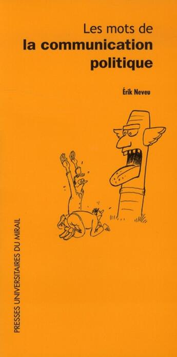 Couverture du livre « Les mots de la communication politique » de Erik Neveu aux éditions Pu Du Midi