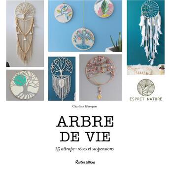 Couverture du livre « Arbres de vie ; 15 attrape-rêves et suspensions » de Fabregues Charline aux éditions Rustica