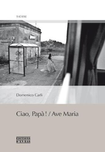 Couverture du livre « Ciao, papa ! » de Carli Domenico aux éditions D'en Bas