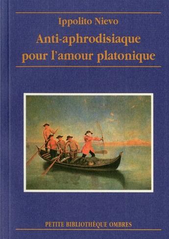 Couverture du livre « Anti-aphrodisiaque pour l'amour » de Ippolito Nievo aux éditions Ombres