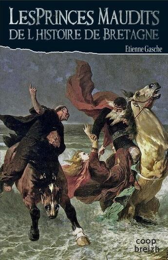 Couverture du livre « Les princes maudits de l'histoire de Bretagne » de Etienne Gasche aux éditions Coop Breizh