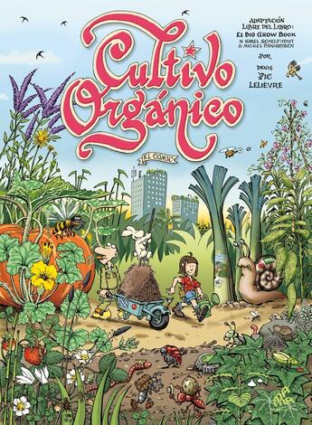 Couverture du livre « Cultivo orgánico, el cómic » de Karel Schelfhout et Denis Lelievre et Michiel Panhuysen aux éditions Mamaeditions