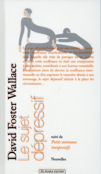 Couverture du livre « Le sujet dépressif ; petits animaux inexpressifs » de David Foster Wallace aux éditions Au Diable Vauvert