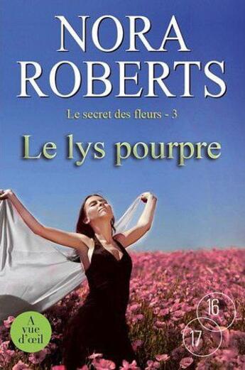 Couverture du livre « Le lys pourpre ; le secret des fleurs t.3 » de Nora Roberts aux éditions A Vue D'oeil