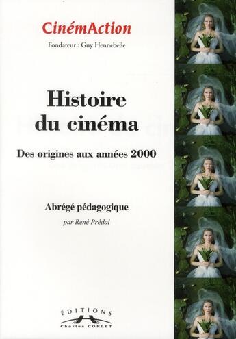 Couverture du livre « CINEMACTION T.142 ; histoire du cinéma des origines aux années 2000 » de Cinemaction aux éditions Charles Corlet