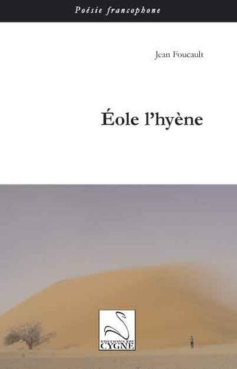 Couverture du livre « Éole l'hyène » de Jean Foucault aux éditions Editions Du Cygne