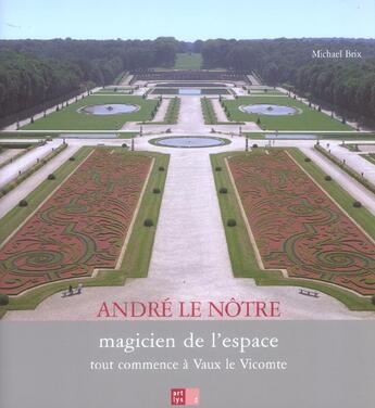 Couverture du livre « Tout commence a vaux le vicomte - andre le notre magicien de l'espace » de Michael Brix aux éditions Art Lys