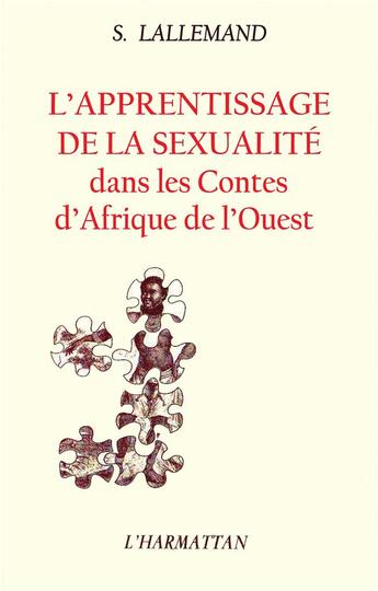 Couverture du livre « L'apprentissage de la sexualite dans les contes dafrique de l'ouest » de Suzanne Lallemand aux éditions L'harmattan