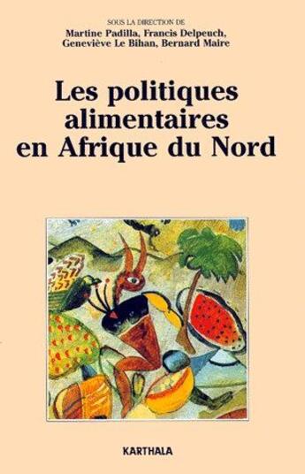 Couverture du livre « Les politiques alimentaires en Afrique du Nord » de Padilla/Collectif aux éditions Karthala