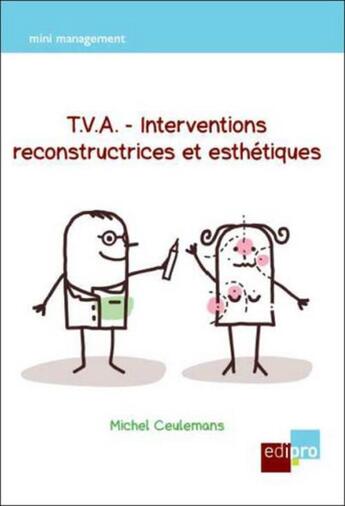 Couverture du livre « T.V.A. ; interventions reconstructrices et esthétiques » de Michel Ceulemans aux éditions Edi Pro